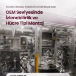 Küresel Otomotiv Tedarik Zincirinde Dayanıklılık: OEM Seviyesinde İzlenebilirlik ve Hücre Tipi Montaj